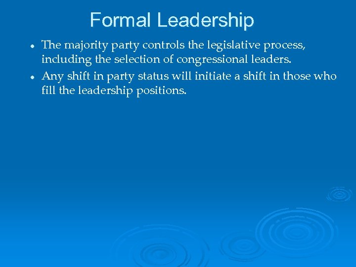 Formal Leadership l l The majority party controls the legislative process, including the selection
