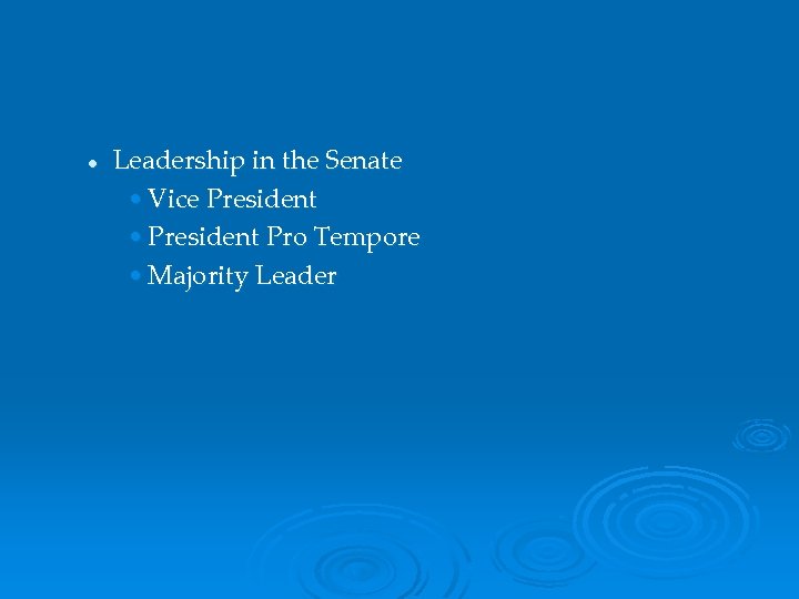 l Leadership in the Senate • Vice President • President Pro Tempore • Majority