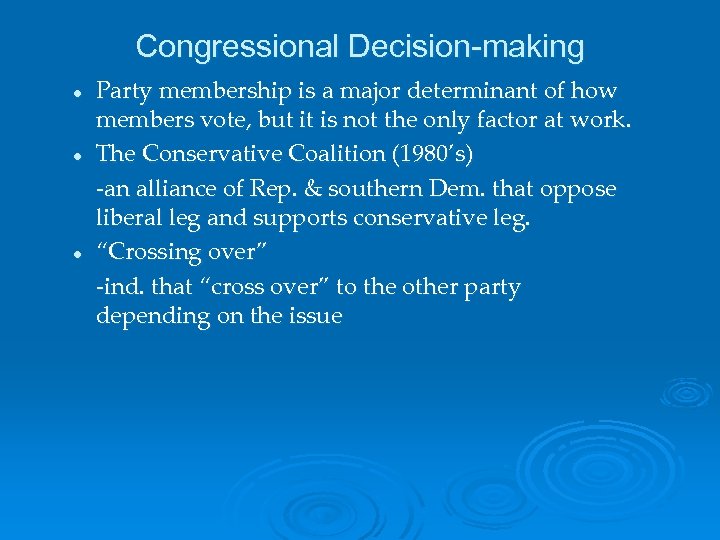 Congressional Decision-making l l l Party membership is a major determinant of how members