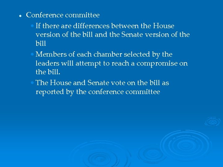 l Conference committee • If there are differences between the House version of the