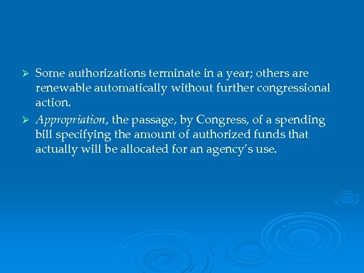 Some authorizations terminate in a year; others are renewable automatically without further congressional action.