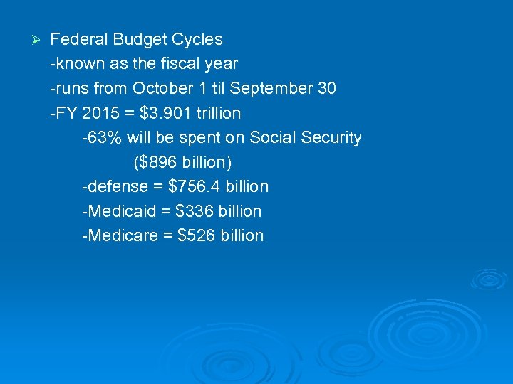 Ø Federal Budget Cycles -known as the fiscal year -runs from October 1 til