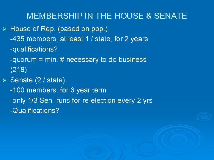 MEMBERSHIP IN THE HOUSE & SENATE House of Rep. (based on pop. ) -435