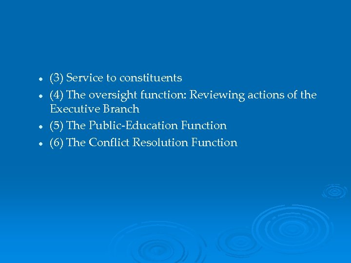 l l (3) Service to constituents (4) The oversight function: Reviewing actions of the