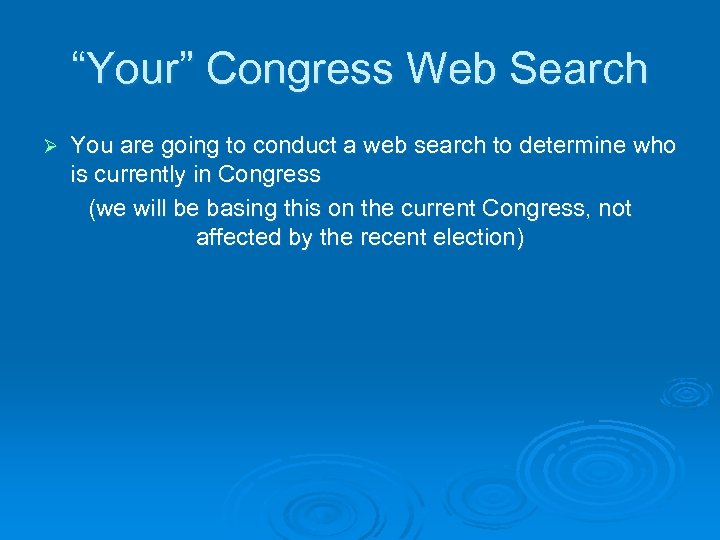 “Your” Congress Web Search Ø You are going to conduct a web search to