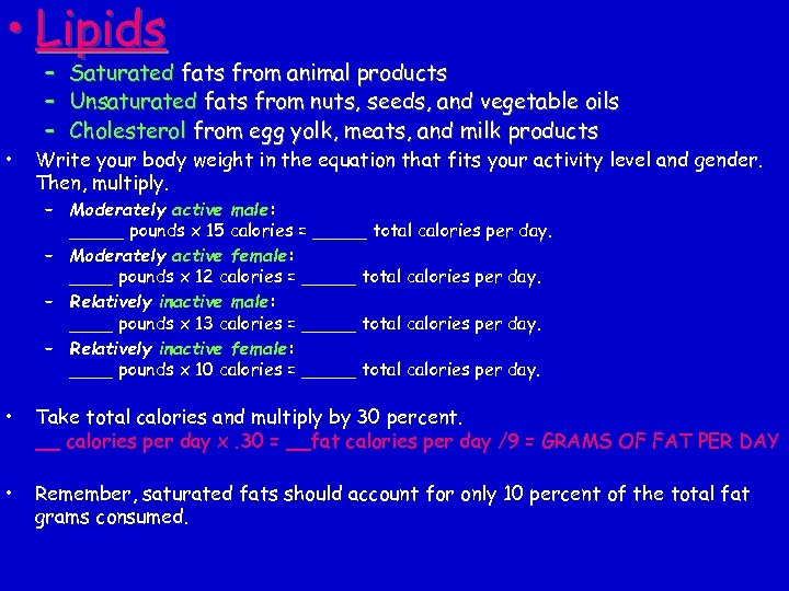  • Lipids • – – – Saturated fats from animal products Unsaturated fats