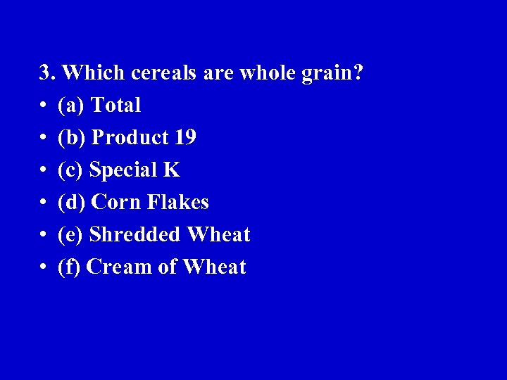 3. Which cereals are whole grain? • (a) Total • (b) Product 19 •