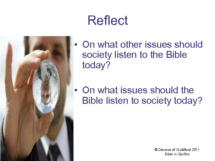 Reflect • On what other issues should society listen to the Bible today? •