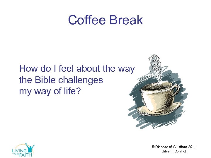 Coffee Break How do I feel about the way the Bible challenges my way