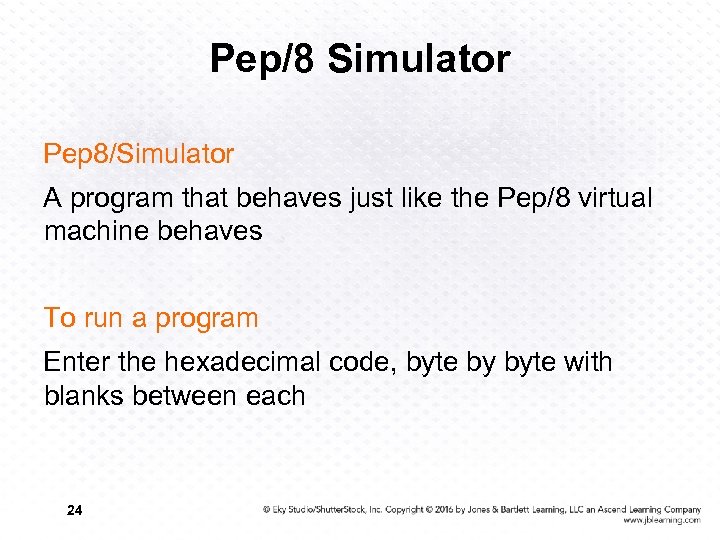 Pep/8 Simulator Pep 8/Simulator A program that behaves just like the Pep/8 virtual machine