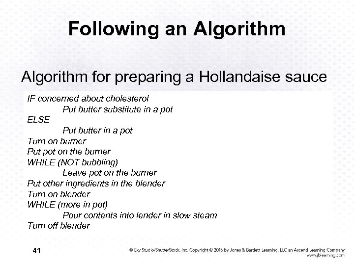 Following an Algorithm for preparing a Hollandaise sauce IF concerned about cholesterol Put butter