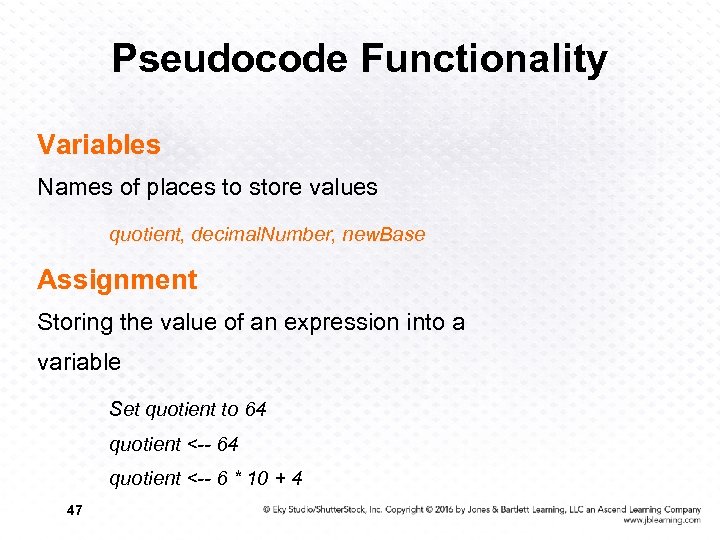 Pseudocode Functionality Variables Names of places to store values quotient, decimal. Number, new. Base