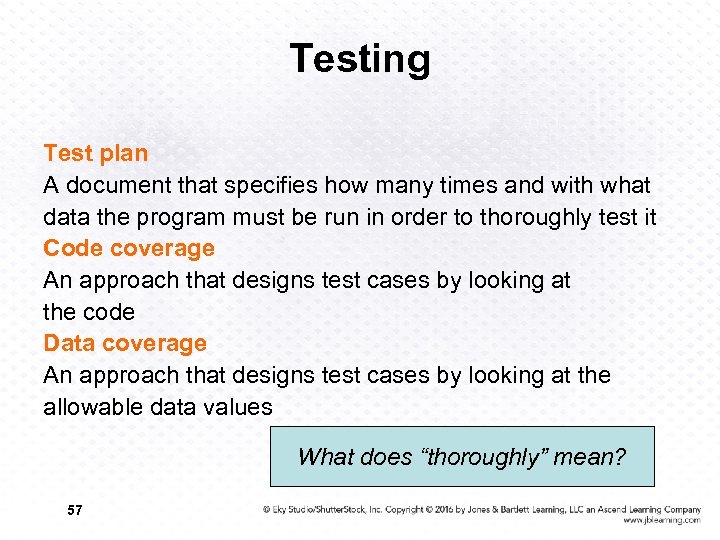 Testing Test plan A document that specifies how many times and with what data