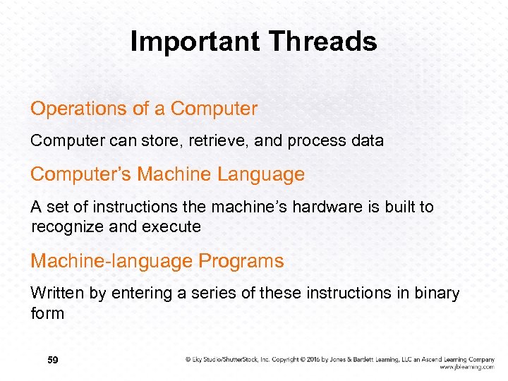 Important Threads Operations of a Computer can store, retrieve, and process data Computer’s Machine