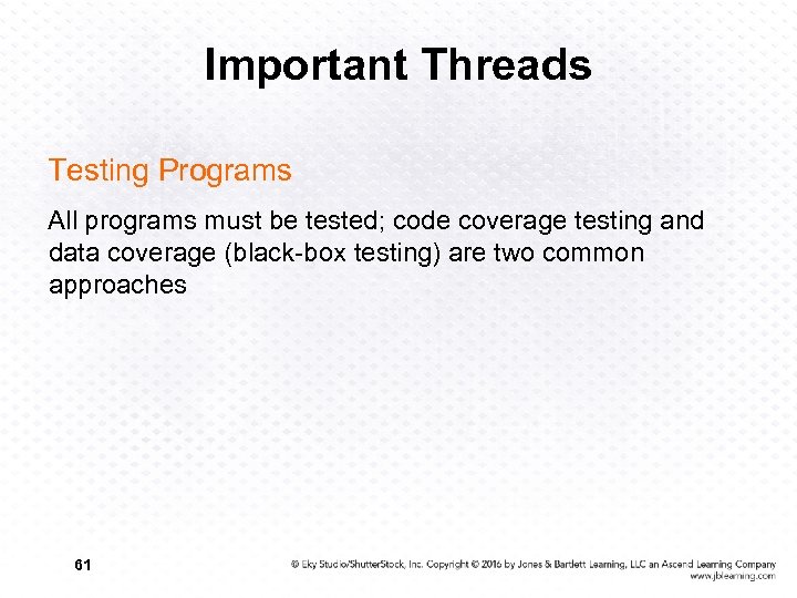 Important Threads Testing Programs All programs must be tested; code coverage testing and data