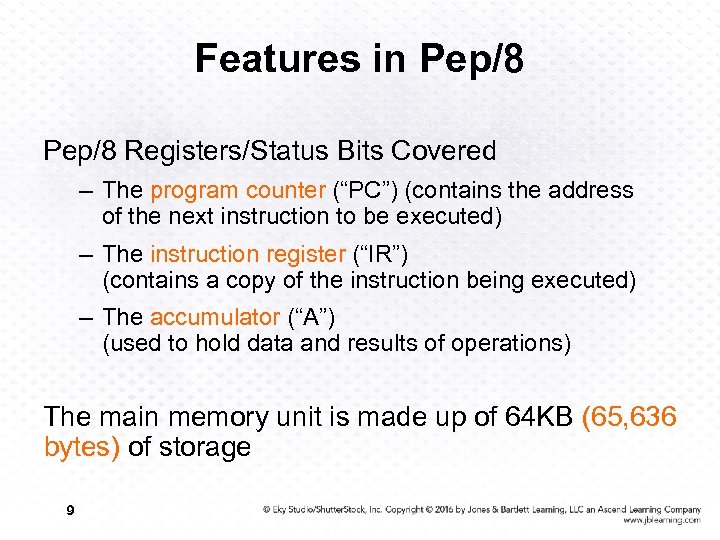 Features in Pep/8 Registers/Status Bits Covered – The program counter (“PC”) (contains the address