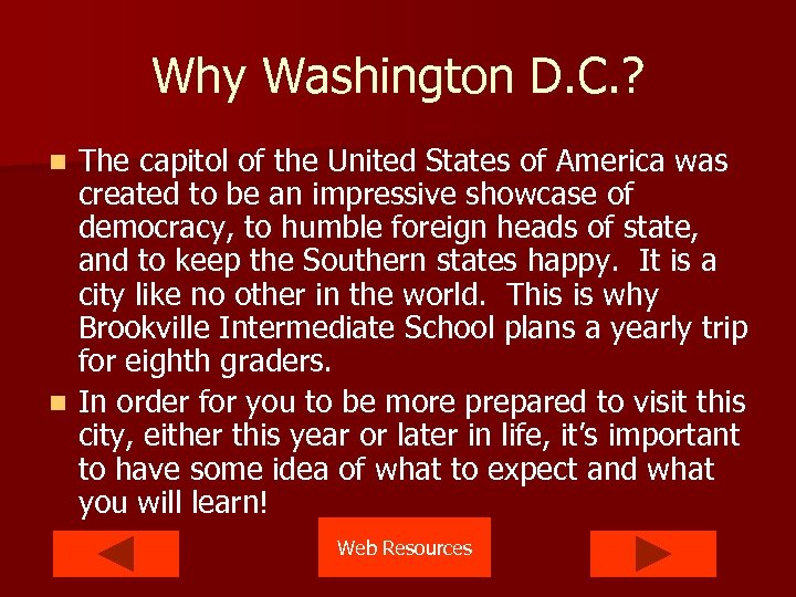 Why Washington D. C. ? The capitol of the United States of America was