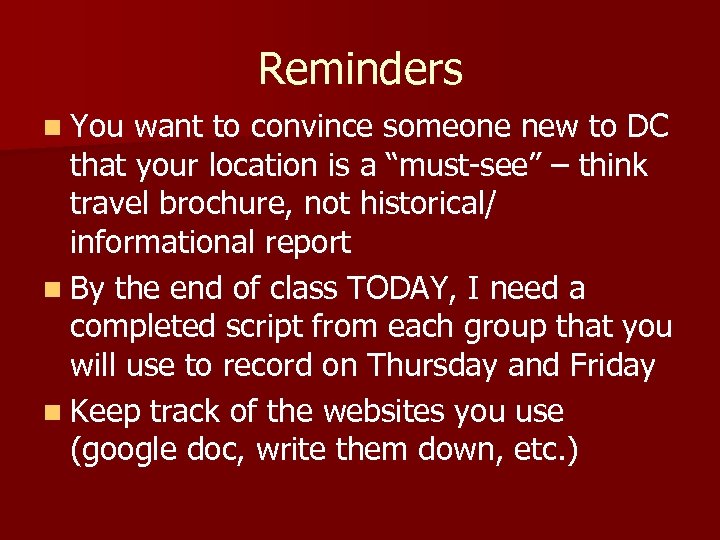Reminders n You want to convince someone new to DC that your location is