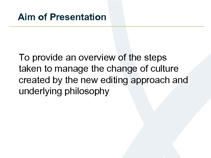 Aim of Presentation To provide an overview of the steps taken to manage the