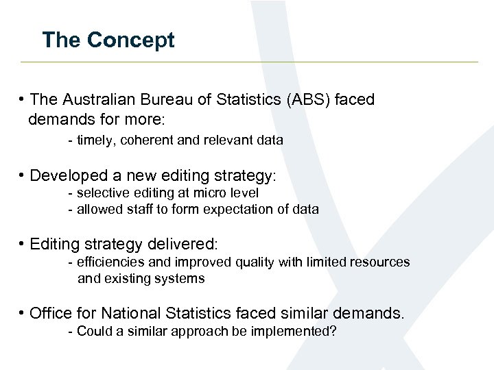 The Concept • The Australian Bureau of Statistics (ABS) faced demands for more: -