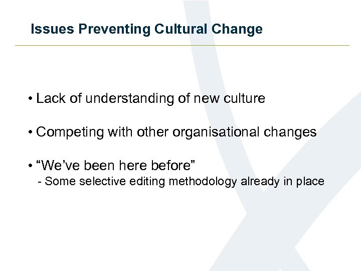 Issues Preventing Cultural Change • Lack of understanding of new culture • Competing with