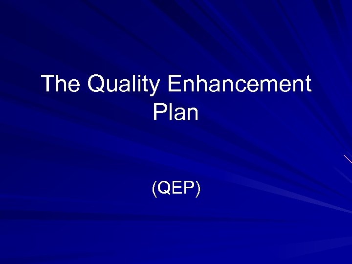 The Quality Enhancement Plan (QEP) 