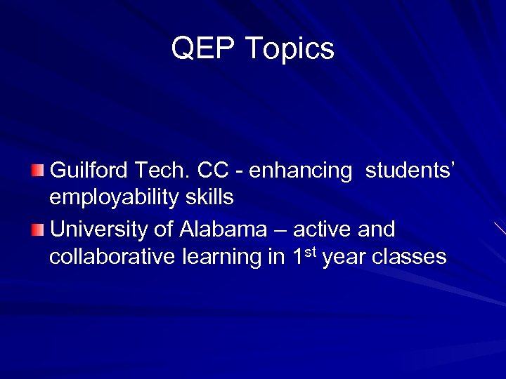 QEP Topics Guilford Tech. CC - enhancing students’ employability skills University of Alabama –