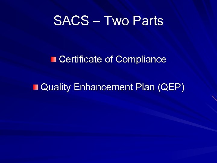 SACS – Two Parts Certificate of Compliance Quality Enhancement Plan (QEP) 