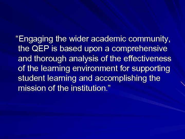 “Engaging the wider academic community, the QEP is based upon a comprehensive and thorough