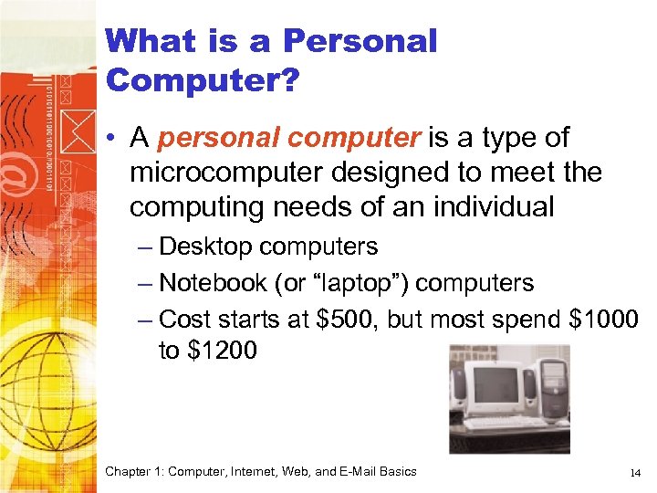 What is a Personal Computer? • A personal computer is a type of microcomputer