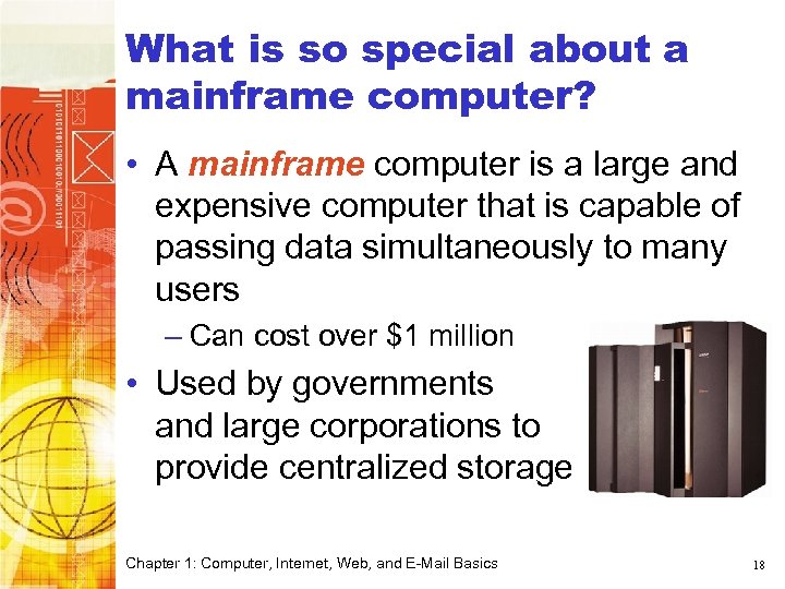 What is so special about a mainframe computer? • A mainframe computer is a