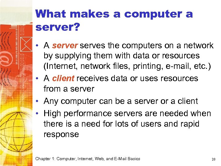 What makes a computer a server? • A server serves the computers on a