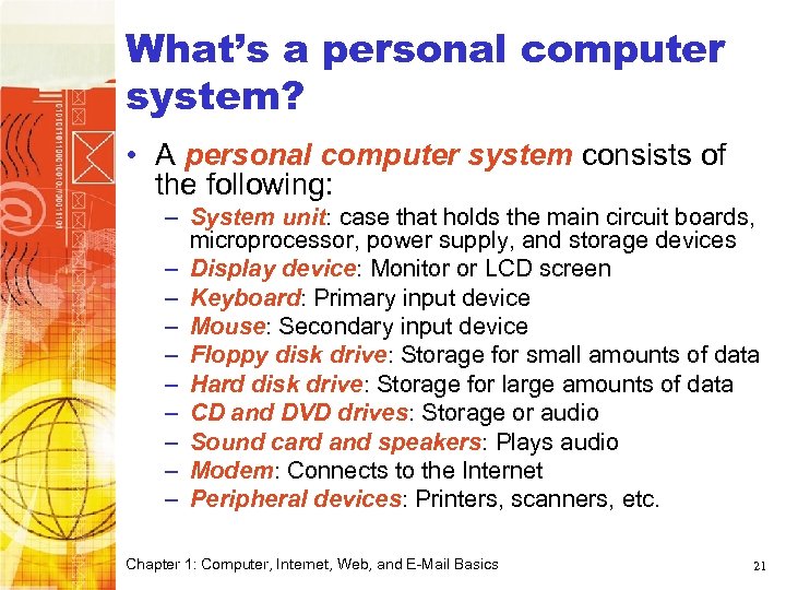 What’s a personal computer system? • A personal computer system consists of the following: