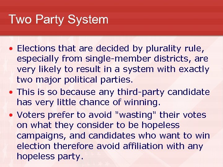 Two Party System • Elections that are decided by plurality rule, especially from single-member