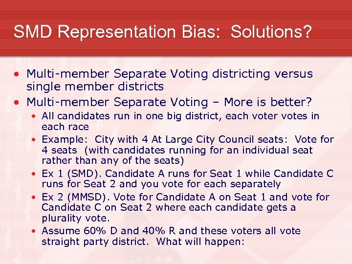 SMD Representation Bias: Solutions? • Multi-member Separate Voting districting versus single member districts •