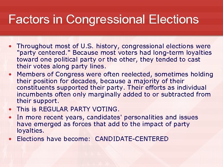 Factors in Congressional Elections • Throughout most of U. S. history, congressional elections were