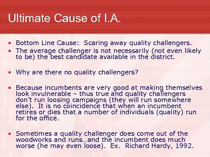 Ultimate Cause of I. A. • Bottom Line Cause: Scaring away quality challengers. •
