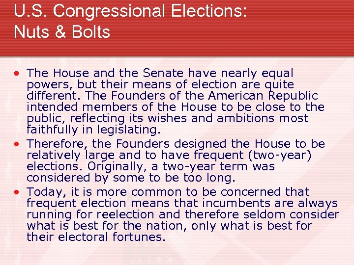 U. S. Congressional Elections: Nuts & Bolts • The House and the Senate have