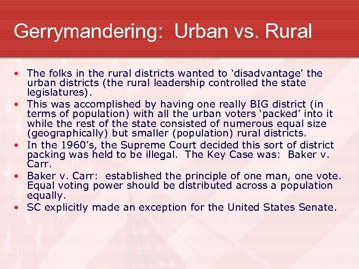 Gerrymandering: Urban vs. Rural • The folks in the rural districts wanted to ‘disadvantage’