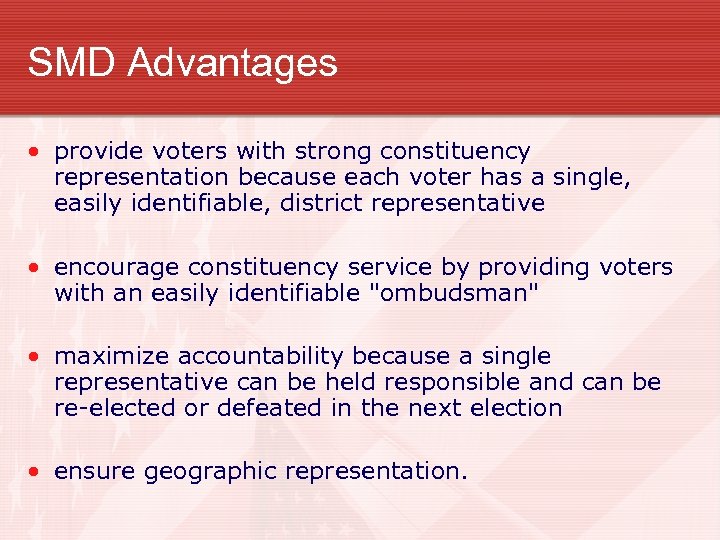 SMD Advantages • provide voters with strong constituency representation because each voter has a