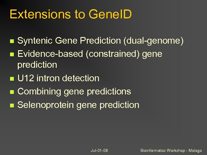 Extensions to Gene. ID Syntenic Gene Prediction (dual-genome) Evidence-based (constrained) gene prediction U 12