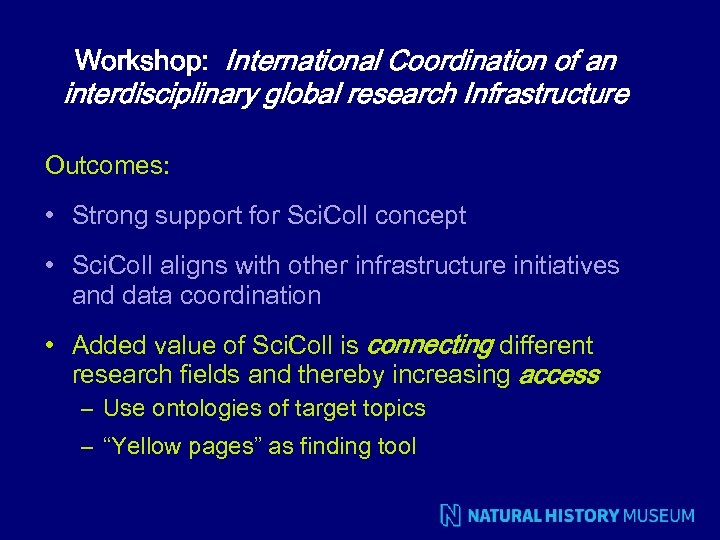 Workshop: International Coordination of an interdisciplinary global research Infrastructure Outcomes: • Strong support for