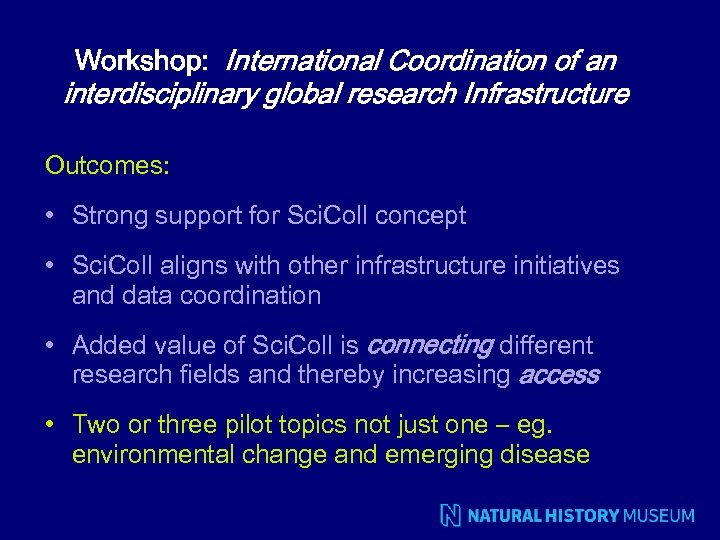 Workshop: International Coordination of an interdisciplinary global research Infrastructure Outcomes: • Strong support for