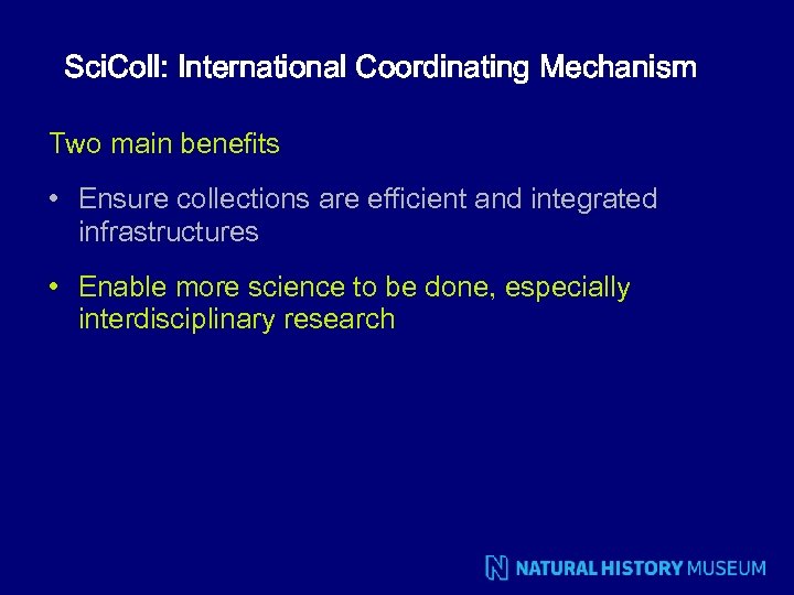 Sci. Coll: International Coordinating Mechanism Two main benefits • Ensure collections are efficient and