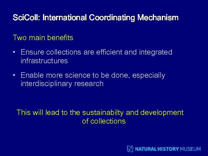 Sci. Coll: International Coordinating Mechanism Two main benefits • Ensure collections are efficient and