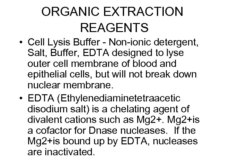 ORGANIC EXTRACTION REAGENTS • Cell Lysis Buffer - Non-ionic detergent, Salt, Buffer, EDTA designed