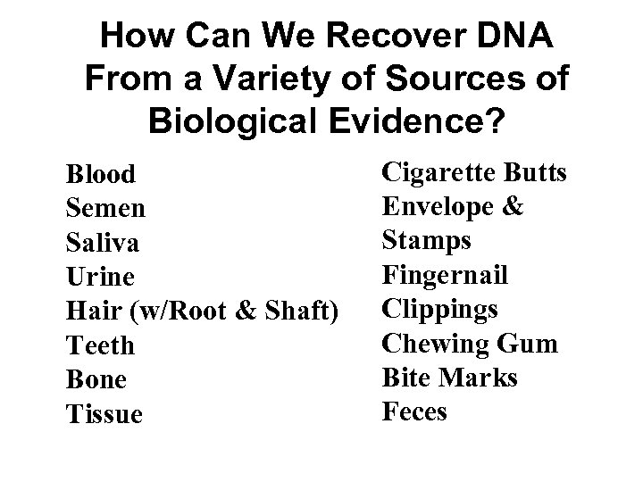 How Can We Recover DNA From a Variety of Sources of Biological Evidence? Blood