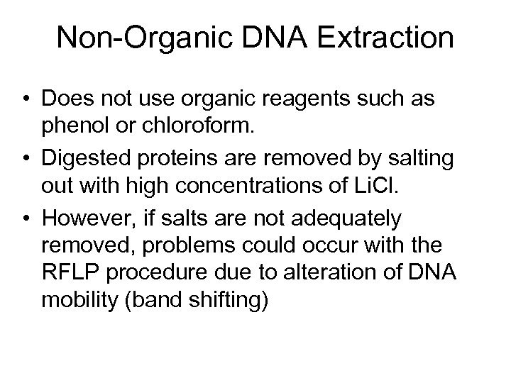 Non-Organic DNA Extraction • Does not use organic reagents such as phenol or chloroform.