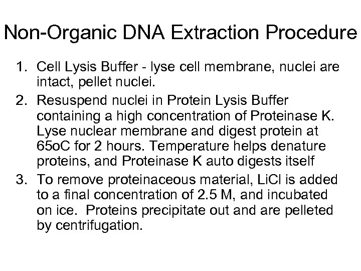 Non-Organic DNA Extraction Procedure 1. Cell Lysis Buffer - lyse cell membrane, nuclei are