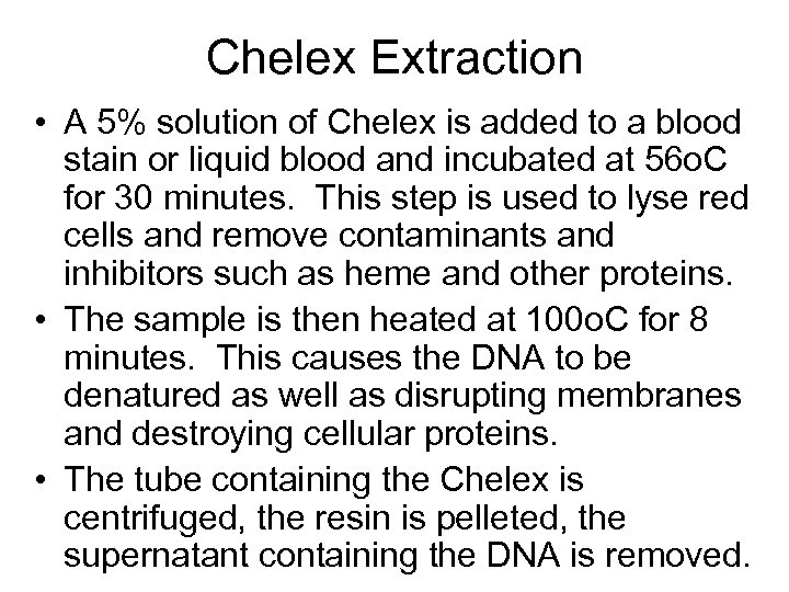 Chelex Extraction • A 5% solution of Chelex is added to a blood stain